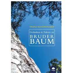 Gedanken und Fakten zu Bruder Baum, Ratgeber von Franz Schörkhuber