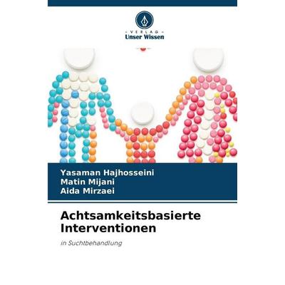 Achtsamkeitsbasierte Interventionen, Taschenbuch von Yasaman Hajhosseini,Matin Mijani,Aida Mirzaei, Verlag Unser Wissen