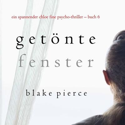 Getönte Fenster (Ein spannender Chloe Fine Psycho-Thriller – Buch 6) - Blake Pierce, Audio, 9781094316642