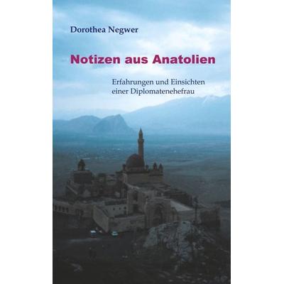Notizen aus Anatolien, Taschenbuch von Dorothea Negwer, BoD – Books on Demand, 978-3-8311-2627-9