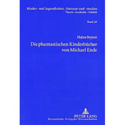 Die phantastischen Kinderbücher von Michael Ende, Taschenbuch von Hajna Stoyan, Peter Lang GmbH, Internationaler Verlag der Wissenschaften,