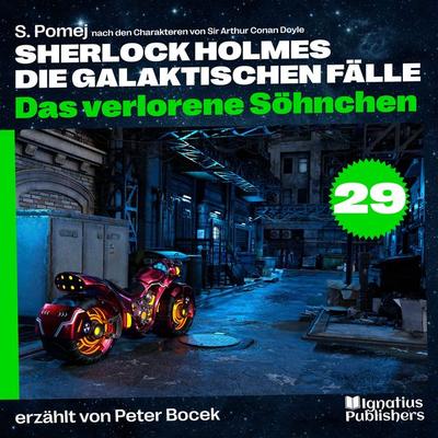 Das verlorene Söhnchen (Sherlock Holmes - Die galaktischen Fälle, Folge 29) - Arthur Conan Doyle,S. Pomej, Audio, 9783991767459