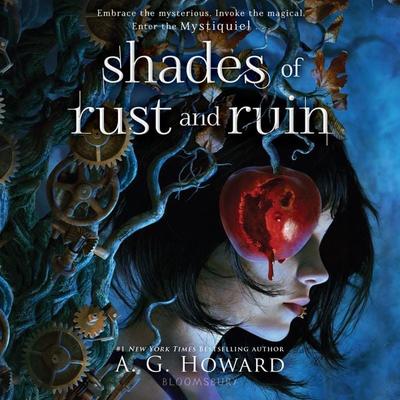 Shades of Rust and Ruin - A. G. Howard, Audio, 9781547611720
