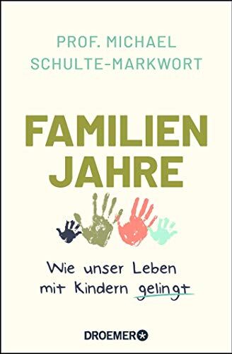 Schulte-Markwort, Prof. Dr. Michael - Familienjahre: Wie unser Leben mit Kindern gelingt - Preis vom 30.09.2026 22:30:23 h