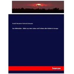 Das Mittelalter- Bilder aus dem Leben und Treiben aller Stände in Europa, Fachbücher von Rudolf Alexander Reinhold Kleinpaul