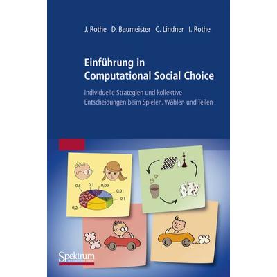 Einführung in Computational Social Choice, Taschenbuch von Jörg Rothe,Dorothea Baumeister,Claudia Lindner,Irene Rothe, Spektrum der Wissenschaft,