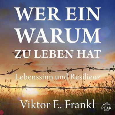 Wer ein Warum zu leben hat. Lebenssinn und Resilienz - Viktor E. Frankl, Audio, 9781628612424