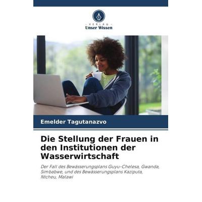Die Stellung der Frauen in den Institutionen der Wasserwirtschaft, Taschenbuch von Emelder Tagutanazvo, Verlag Unser Wissen, 978-620-5-11322-6