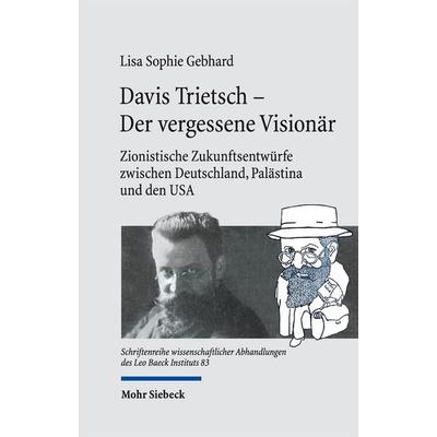 Davis Trietsch - Der vergessene Visionär, Gebundene Ausgabe von Lisa Sophie Gebhard, Mohr Siebeck, 978-3-16-161816-1