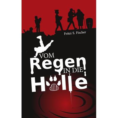 Vom Regen in die Hölle, Taschenbuch von Fritzi S. Fischer, Tredition, 978-3-347-68270-2