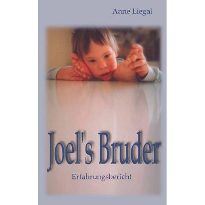 Joel's Bruder, Taschenbuch von Anne Liegal, BoD – Books on Demand, 978-3-8311-2459-6