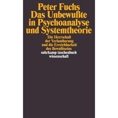 Das Unbewußte in Psychoanalyse und Systemtheorie, Taschenbuch von Peter Fuchs, Suhrkamp, 978-3-518-28973-0