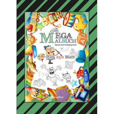 MEGA MALBUCH - 250 SEITEN - LUSTIGE MOTIVE - SPANNENDE THEMEN - VERSCHIEDENE WELTEN - EIN ABENTEUER FÜR ZEICHNER, Taschenbuch von Gabriele