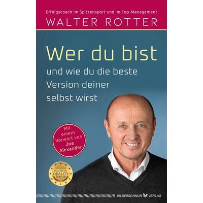 Wer du bist und wie du die beste Version deiner selbst wirst, Taschenbuch von Walter Rotter, Silberschnur, 978-3-96933-082-1