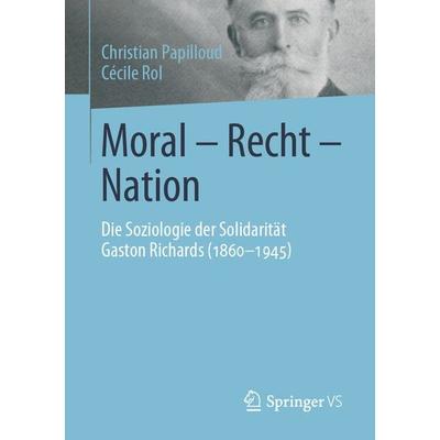 Moral - Recht - Nation, Taschenbuch von Christian Papilloud,Cécile Rol, Springer Fachmedien Wiesbaden GmbH, 978-3-658-27296-8