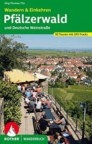 Jörg-Thomas Titz - Wandern & Einkehren Pfälzerwald und Deutsche Weinstraße: 50 Touren mit GPS-Tracks (Rother Wanderbuch) - Preis vom 09.10.2026 07:28:09 h