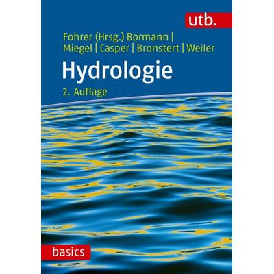 Hydrologie, Taschenbuch von Helge Bormann,Konrad Miegel,Markus Casper,Axel Bronstert,Markus Weiler, Utb GmbH, 978-3-8252-6477-2