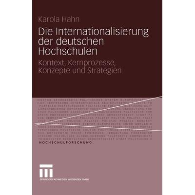 Die Internationalisierung der deutschen Hochschulen, Taschenbuch von Karola Hahn, VS Verlag für Sozialwissenschaften, 978-3-8100-3762-6