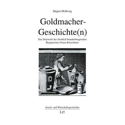Goldmacher-Geschichte(n), Taschenbuch von Jürgen Hollweg, Lit Verlag, 978-3-643-15560-3