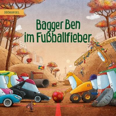 Bagger Ben im Fußballfieber - Philipp Stampe,Dörte Horn, Audio, 4069828298200