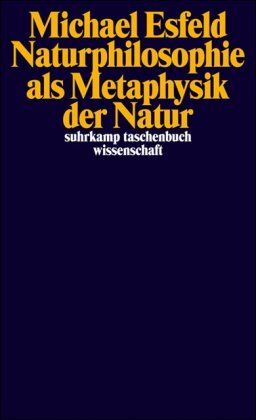Michael Esfeld - Naturphilosophie als Metaphysik der Natur (suhrkamp taschenbuch wissenschaft) - Preis vom 12.10.2026 11:37:12 h