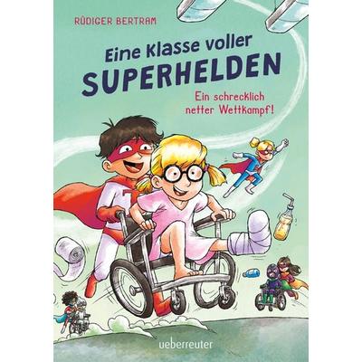 Eine Klasse voller Superhelden – Ein schrecklich netter Wettkampf! (Eine Klasse voller Superhelden, Bd. 3), Gebundene Ausgabe von Rüdiger Bertram,