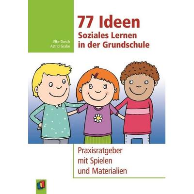 77 Ideen – Soziales Lernen in der Grundschule, Taschenbuch von Astrid Grabe,Elke Dosch, Verlag an der Ruhr, 978-3-8346-2589-2