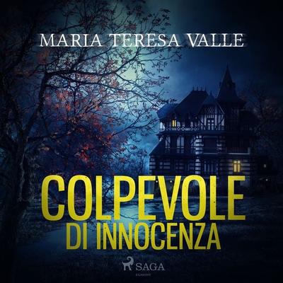 Colpevole di innocenza - Maria Teresa Valle, Audio, 9788728292631