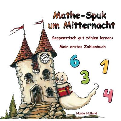 Mathe-Spuk um Mitternacht - Gespenstisch gut zählen lernen, Taschenbuch von Nanja Holland, Papierfresserchens MTM-Verlag, 978-3-99051-254-8
