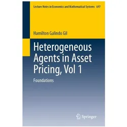 Heterogeneous Agents in Asset Pricing, Vol 1, Fachbücher von Hamilton Galindo Gil
