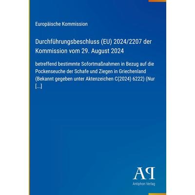 Durchführungsbeschluss (EU) 2024/2207 der Kommission vom 29. August 2024, Gebundene Ausgabe von Europäische Kommission, Antiphon Verlag,