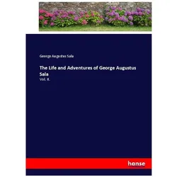 The Life and Adventures of George Augustus Sala, Belletristik von George Augustus Sala
