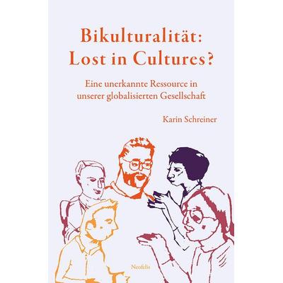 Bikulturalität: Lost in Cultures?, Taschenbuch von Karin Schreiner, Neofelis, 978-3-95808-518-3