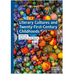 Literary Cultures and Twenty-First-Century Childhoods, Fachbücher von Nathalie op de Beeck