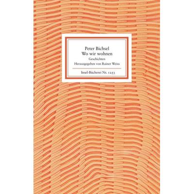 Wo wir wohnen, Gebundene Ausgabe von Peter Bichsel, Insel Verlag, 978-3-458-19253-4