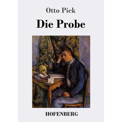 Die Probe, Taschenbuch von Otto Pick, Hofenberg, 978-3-7437-2852-3
