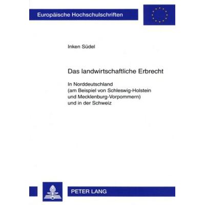 Das landwirtschaftliche Erbrecht, Taschenbuch von Inken Südel, Peter Lang GmbH, Internationaler Verlag der Wissenschaften, 978-3-631-56842-2