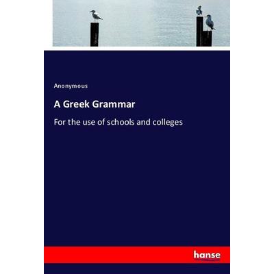 A Greek Grammar, Taschenbuch von E.A. Sophocles, Hansebooks, 978-3-337-69035-9