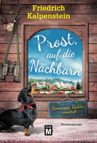 Friedrich Kalpenstein - Prost, auf die Nachbarn (Kommissar Tischler ermittelt, 4, Band 4) - Preis vom 30.09.2026 09:01:18 h