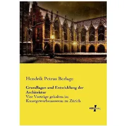 Grundlagen und Entwicklung der Architektur, Sachbücher von Hendrik Petrus Berlage
