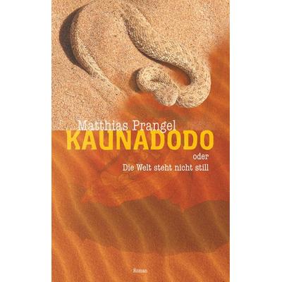 Kaunadodo oder Die Welt steht nicht still, Gebundene Ausgabe von Matthias Prangel, Twentysix, 978-3-7407-4371-0