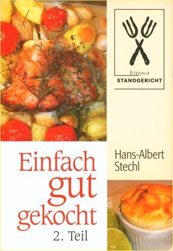 Stechl, Hans A - Einfach gut gekocht. Teil 2 - Preis vom 30.09.2026 09:01:18 h