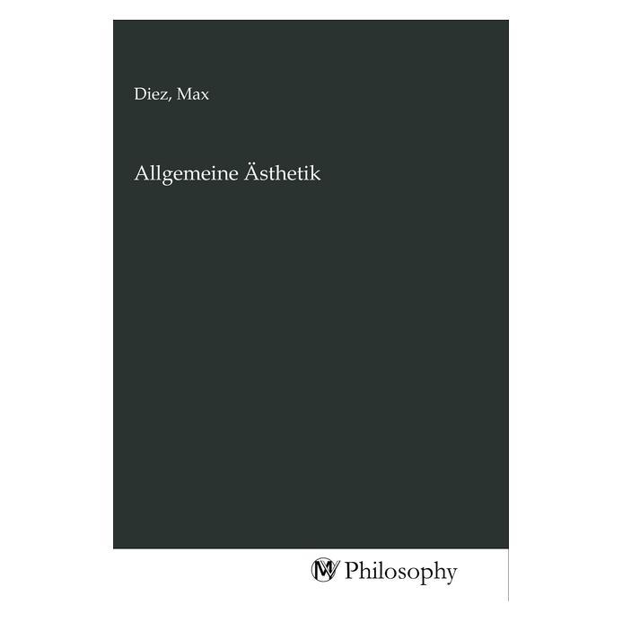 MV-Philosophy Allgemeine Ästhetik (Deutsch, Max Diez) (56144568)