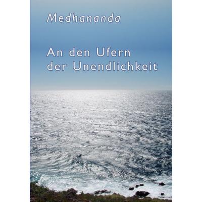 An den Ufern der Unendlichkeit, Taschenbuch von Medhananda, BoD – Books on Demand, 978-3-7693-5385-3