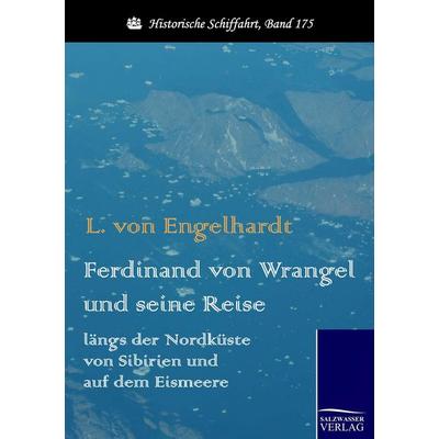 Ferdinand von Wrangel und seine Reise längs der Nordküste von Sibirien und auf dem Eismeere, Taschenbuch von L. Engelhardt, Salzwasser,