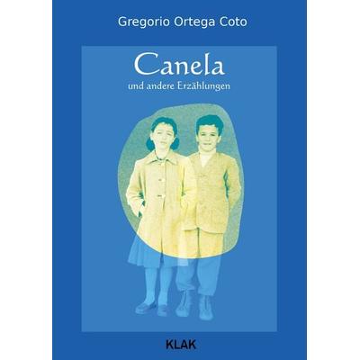 Canela und andere Erzählungen, Taschenbuch von Gregorio Ortega Coto, KLAK Verlag, 978-3-911617-04-8