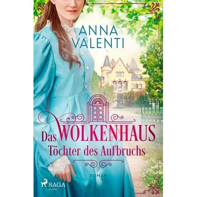 Das Wolkenhaus - Töchter des Aufbruchs, Taschenbuch von Anna Valenti, Saga Egmont Bücher, 978-3-9875005-8-9