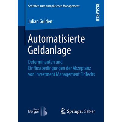 Automatisierte Geldanlage, Taschenbuch von Julian Gulden, Springer Fachmedien Wiesbaden GmbH, 978-3-658-24053-0