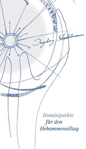 Ingeborg Stadelmann - Homöopathie fur den Hebammenalltag: Das Kompendium für jede homöopathisch arbeitende Hebamme - Preis vom 12.10.2026 11:37:12 h