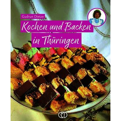 Kochen und Backen in Thüringen, Gebundene Ausgabe von Gudrun Dietze, Buchverlag Leipzig, 978-3-89798-698-5